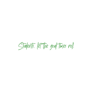 students let the good times roll quote SVG PNG design with bold lettering, an uplifting message