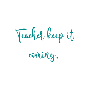 teacher keep it coming quote SVG PNG design with an uplifting message