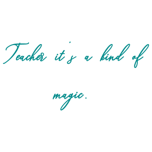 teacher it's a kind of magic quote SVG PNG design with an uplifting message