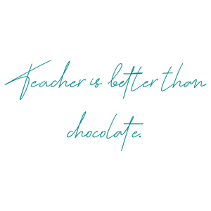 teacher is better than chocolate quote SVG PNG design with an uplifting message