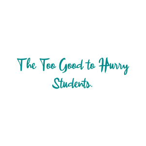 the too good to hurry students quote SVG PNG design with an uplifting message