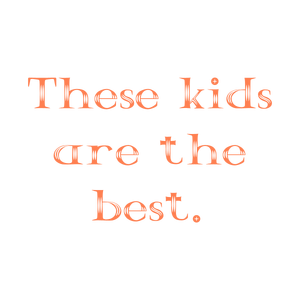 these kids are the best quote SVG PNG design with an uplifting message