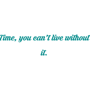time you can't live without it quote SVG PNG design with bold lettering
