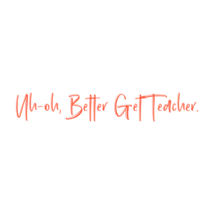 uh oh better get teacher quote SVG PNG design with bold lettering