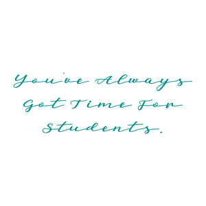 you've always got time for students quote SVG PNG design with an uplifting message