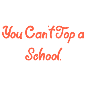 you can't top a school quote SVG PNG design with bold lettering, an uplifting message