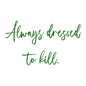 always dressed to kill103 quote SVG PNG design with bold lettering