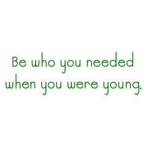 be who you needed when were young64 quote SVG PNG design with hand-drawn style, an uplifting message