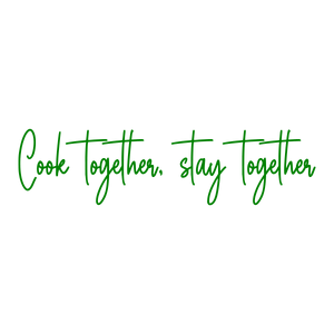 cook together stay together88 quote SVG PNG design with bold lettering, an uplifting message