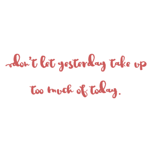 don't let yesterday take up too much of today114 quote SVG PNG design with hand-drawn style, bold lettering