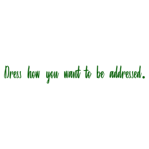 dress how you want to be addressed133 quote SVG PNG design with bold lettering, an uplifting message