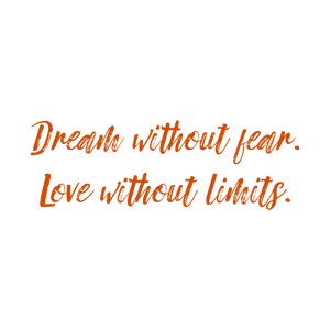 dream without fear love limitskwmseizezex46 quote SVG PNG design with bold lettering, an uplifting message