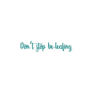 don't stop be leafing570 quote SVG PNG design with white and green floral elements
