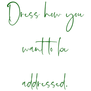 dress how you want to be addressed223 quote SVG PNG design with bold lettering, an uplifting message