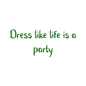 dress like life is a party461 quote SVG PNG design with hand-drawn style, bold lettering