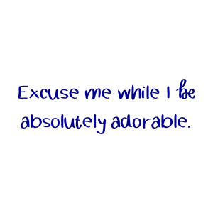 excuse me while i be absolutely adorable536 quote SVG PNG design with hand-drawn style, bold lettering