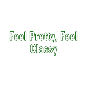 feel pretty classy531 quote SVG PNG design with bold lettering, an uplifting message