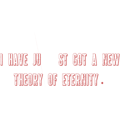 i have just got a new theory of eternity quote SVG PNG design with bold lettering