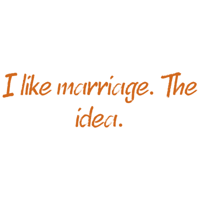 i like marriage the idea quote SVG PNG design with an uplifting message