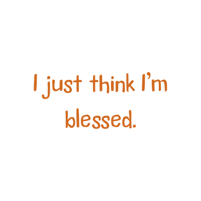 i just think i'm blessed quote SVG PNG design with an uplifting message