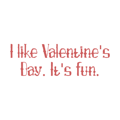i like valentine's day it's fun quote SVG PNG design with bold lettering