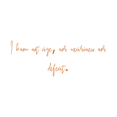 i know not age nor weariness defeat quote SVG PNG design