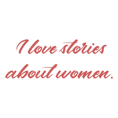 i love stories about women quote SVG PNG design with an uplifting message