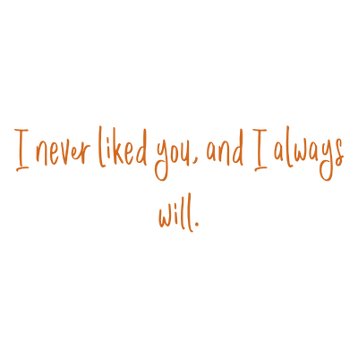 i never liked you and always will quote SVG PNG design with hand-drawn style, bold lettering