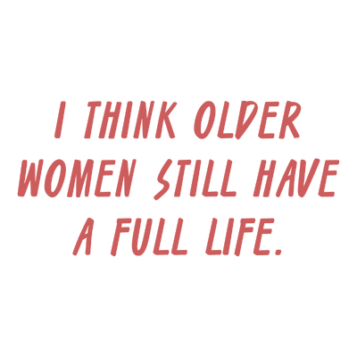 i think older women still have a full life quote SVG PNG design with bold lettering, an uplifting message