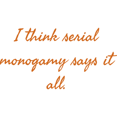 i think serial monogamy says it all quote SVG PNG design