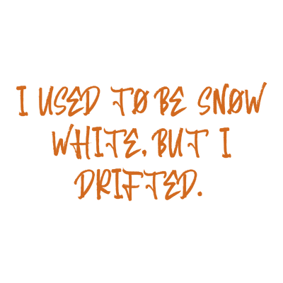 i used to be snow white but drifted quote SVG PNG design with bold lettering