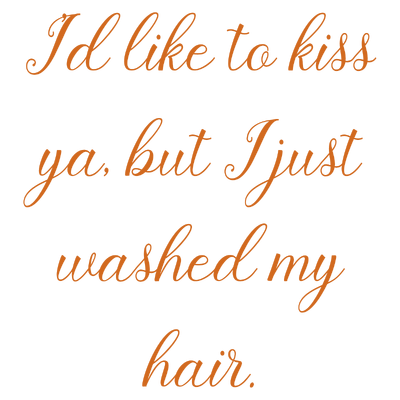 i'd like to kiss ya but i just washed my hair quote SVG PNG design