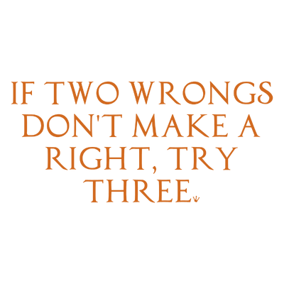 if two wrongs don't make a right try three quote SVG PNG design with bold lettering