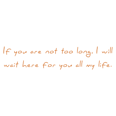 if you are not too long i will wait here for all my life quote SVG PNG design