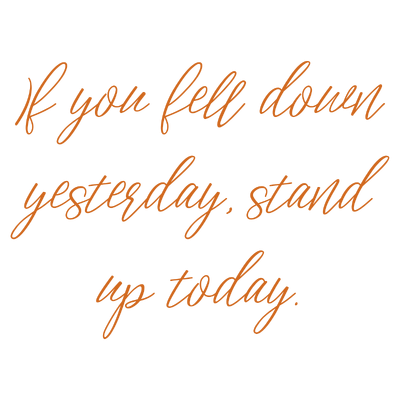 if you fell down yesterday stand up today quote SVG PNG design with an uplifting message