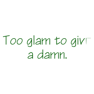 too glam to give a damn194 quote SVG PNG design with bold lettering