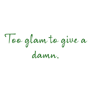 too glam to give a damn120 quote SVG PNG design with bold lettering