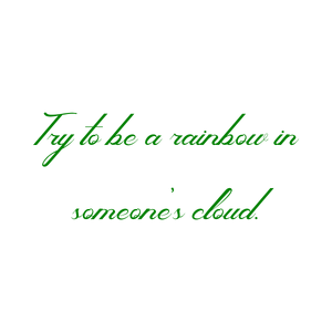 try to be a rainbow in someone's cloud457 quote SVG PNG design with an uplifting message