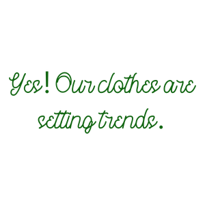 yes our clothes are setting trends530 quote SVG PNG design with bold lettering