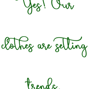 yes our clothes are setting trends492 quote SVG PNG design with bold lettering, an uplifting message