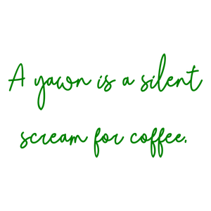 a yawn is silent scream for coffee quote SVG PNG design