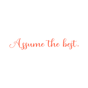 assume the best quote SVG PNG design with an uplifting message
