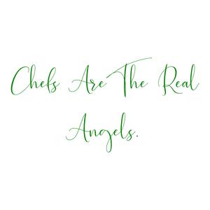 chefs are the real angels quote SVG PNG design with bold lettering, an uplifting message