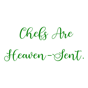 chefs are heaven sent quote SVG PNG design with an uplifting message