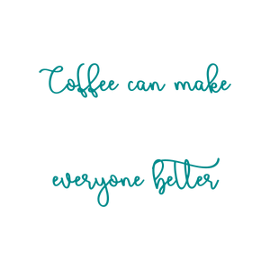 coffee can make everyone better quote SVG PNG design with hand-drawn style, an uplifting message