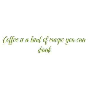 coffee is a kind of magic you can drink quote SVG PNG design with an uplifting message