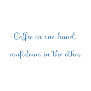coffee in one hand confidence the other quote SVG PNG design with an uplifting message