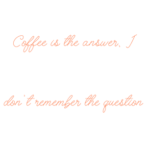 coffee is the answer i don't remember question quote SVG PNG design