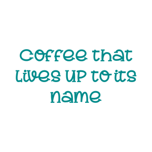 coffee that lives up to its name quote SVG PNG design with bold lettering