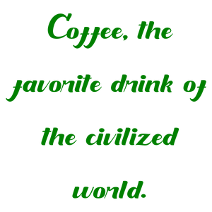 coffee the favorite drink of civilized world quote SVG PNG design with bold lettering, an uplifting message